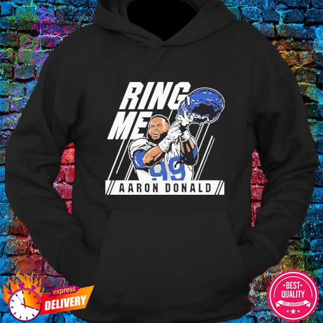 Aaron Donald ring me shirt, hoodie, sweater, long sleeve and tank top