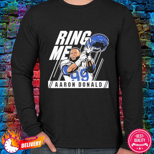 Aaron Donald Ring Me 2022 New Shirt, hoodie, sweater, long sleeve and tank  top