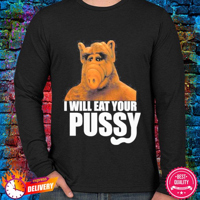 Alf “I Will Eat Your Pussy” T Shirt