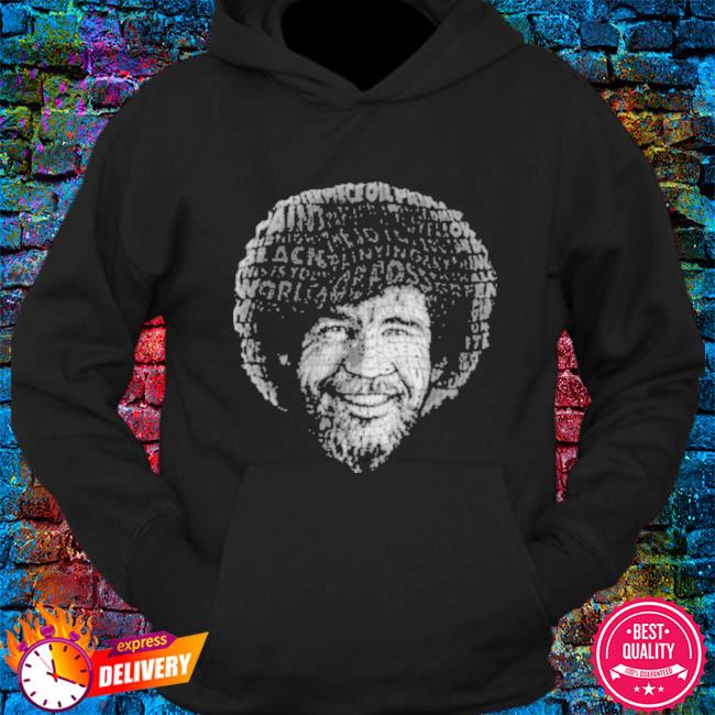 Bob Ross Officially Licensed Quotes Shirt, hoodie, sweater, long sleeve ...