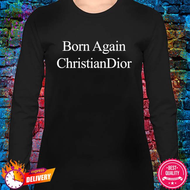 born again christian dior shirt meaning