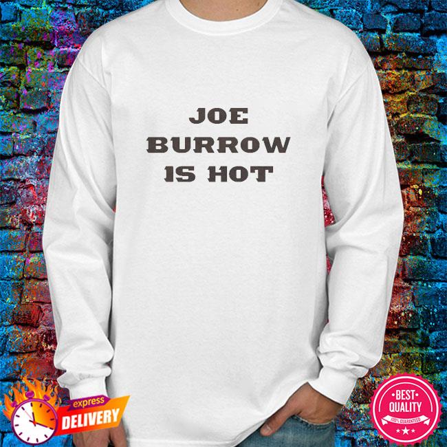 Hot Girls Love Joe Burrow Shirt Joe Burrow Shirt Joe Brr 