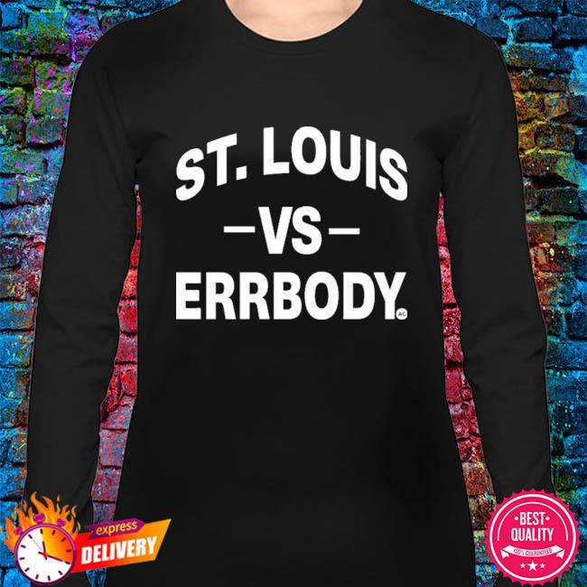 St louis vs errbody T-shirts, hoodie, sweater, long sleeve and tank top