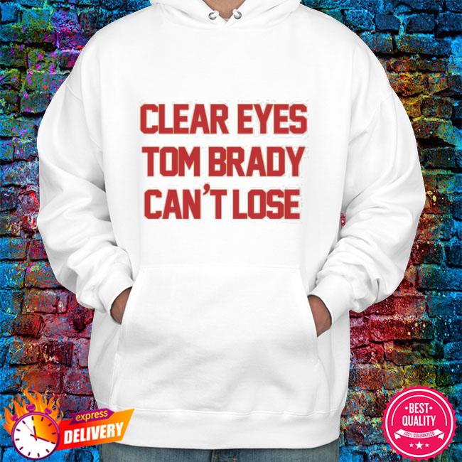 Can't Lose TB Tee Clear Your Eyes Tom Brady Can't Lose Shirt Barstool  Sports Store - Teechipus