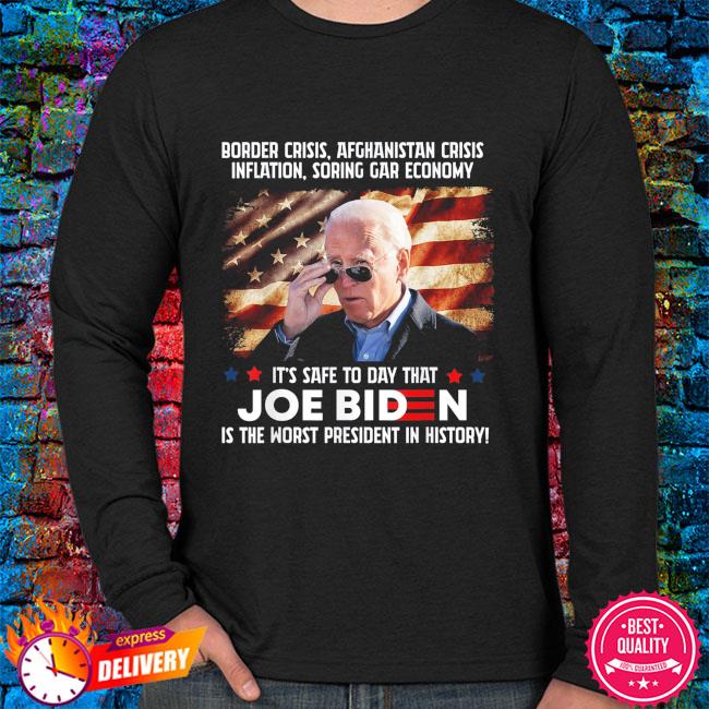 Joe biden is the worst president in American history shirt, hoodie