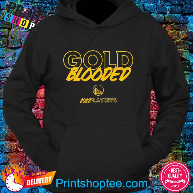 Warriors Gold Blooded 2022 Playoffs Shirt, hoodie, sweater, long