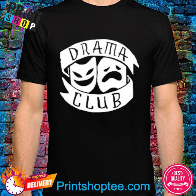 Drama Club T-Shirts for Sale