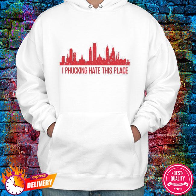 Alec Bohm City of Philadelphia I phucking hate this place shirt, hoodie,  sweater, long sleeve and tank top