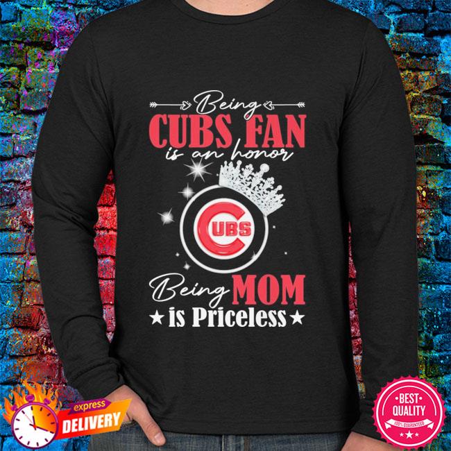 Being Chicago Cubs fan is an honor being mom is priceless shirt, hoodie,  sweater, long sleeve and tank top