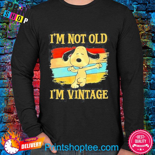 I'm Not Old, I'm Vintage Tee