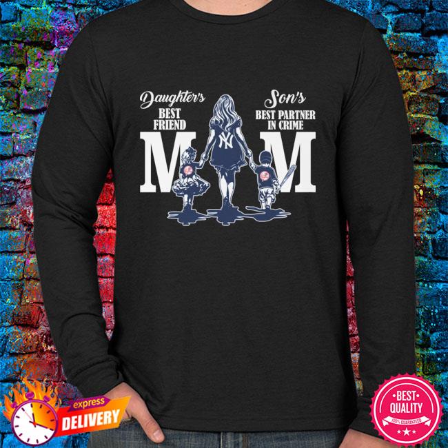 New York Yankees daughter's best friend son's best partner in crime mom  shirt, hoodie, longsleeve tee, sweater