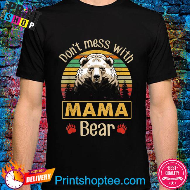 Don't Mess With Mama Bear Shirt