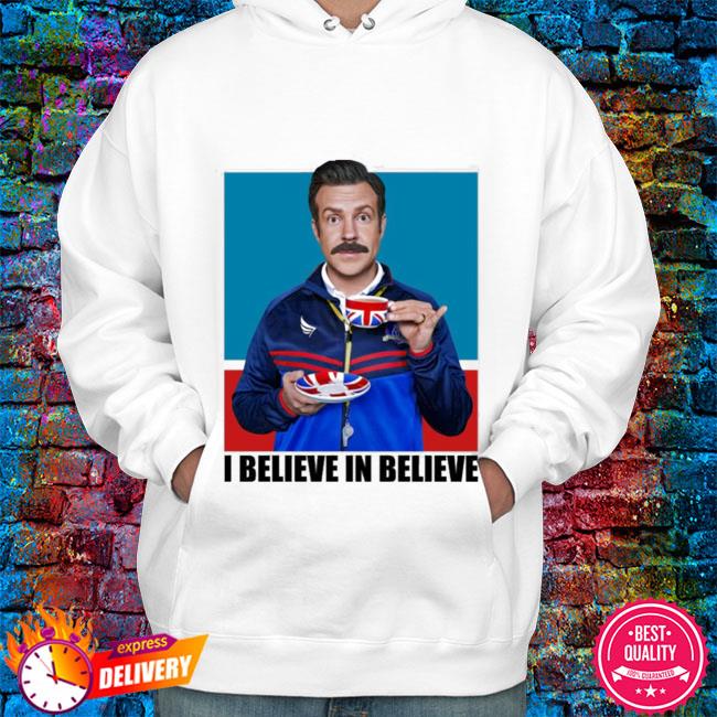 believe hoodie ted lasso