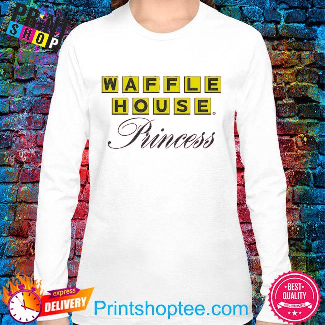 Waffle House Princess shirt, hoodie, sweater, long sleeve and tank top