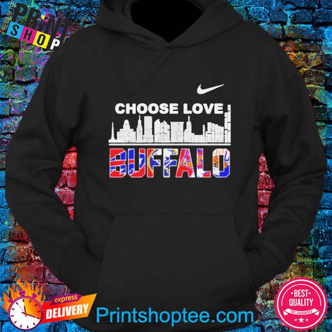 Buffalo city sport teams nike choose love shirt, hoodie, sweater