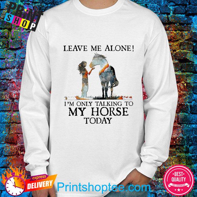 Horse Rider Leave me Alone I'm only Talking to My Horse Today Unisex Adults and Kids Hoodie