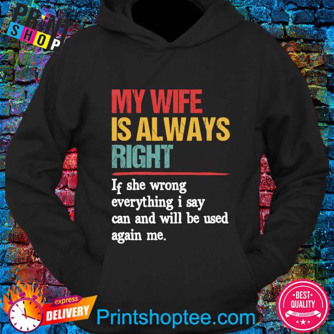 my wife is always right t shirt
