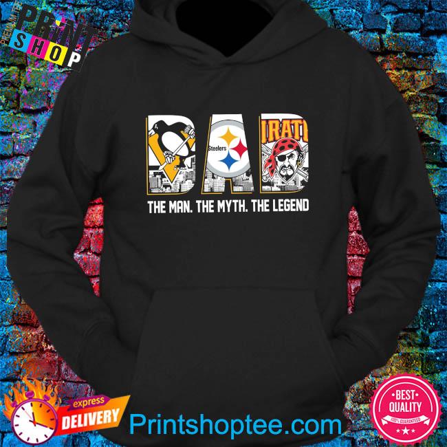 Original Pittsburgh Penguins and Pittsburgh Steelers and Pittsburgh Pirates  Dad the man the myth the legend shirt, hoodie, sweater, long sleeve and  tank top