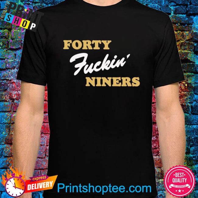 Forty Fuckin' Niners T-Shirt For Unisex 