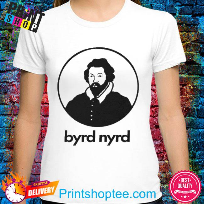 Byrd T-Shirts for Sale