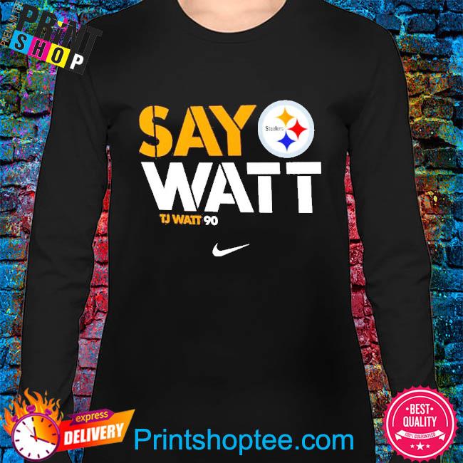 Pittsburgh Steelers T.J. Watt 90 Say Watt logo 2022 T-shirt, hoodie,  sweater, long sleeve and tank top