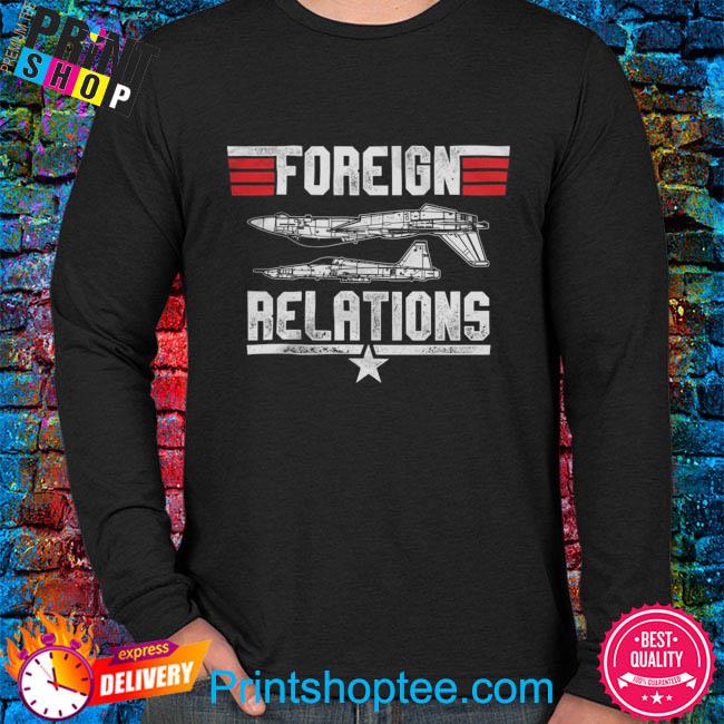 top gun foreign relations shirt