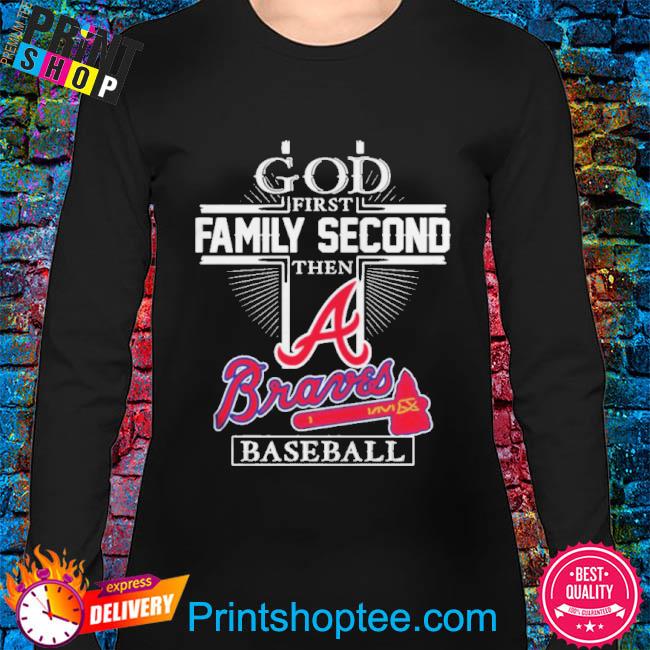 God First Family Second Then Atlanta Braves Cross Baseball T-shirt