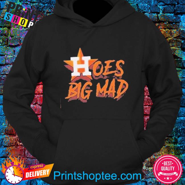 Hoes Mad Astros Tee Shirt, hoodie, sweater and long sleeve