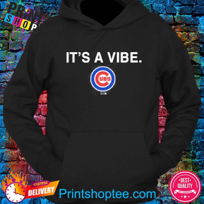 It's a Vibe Chicago CUBS shirt, hoodie, sweater, long sleeve and tank top