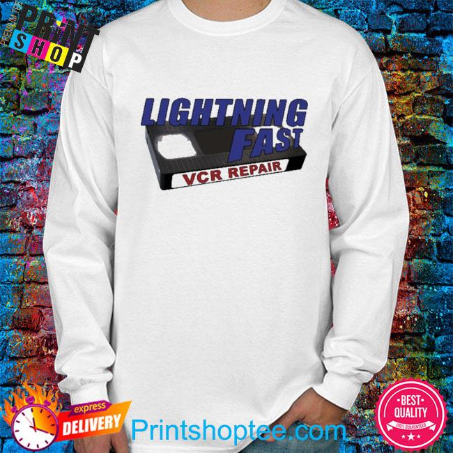 Lightning fast vcr repair shirt, hoodie, sweater, long sleeve and tank top