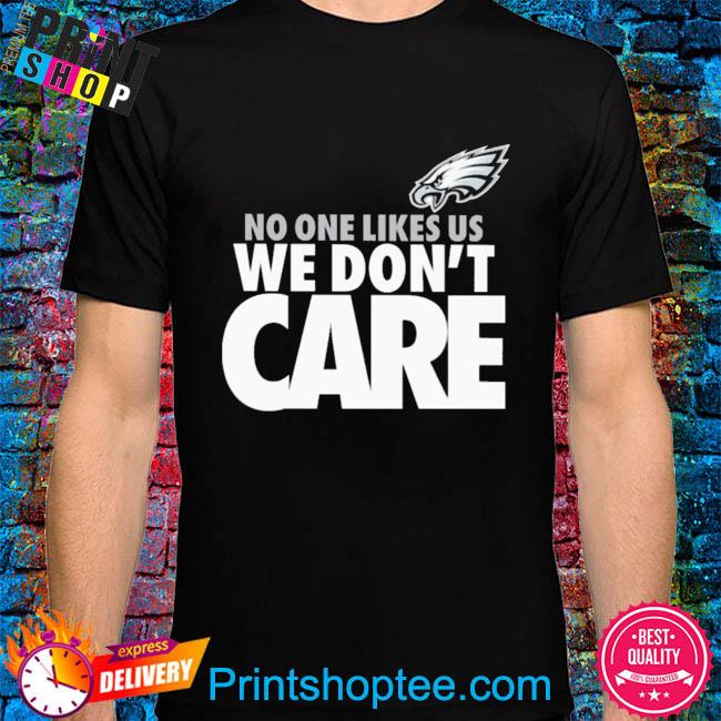 Philadelphia Eagles No One Likes Us We Don't Care Unisex T-Shirt