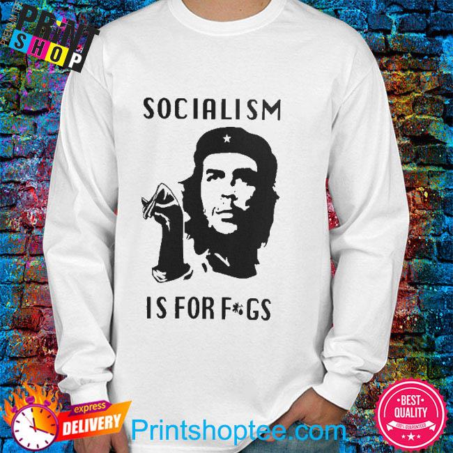 Dallas Socialism Is For Fags Che Guevara Parody Shirt - NVDTeeshirt