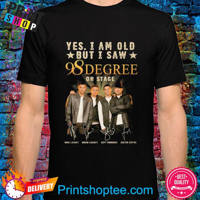 Yes I am old but I saw 98 degree on stage signatures shirt, hoodie