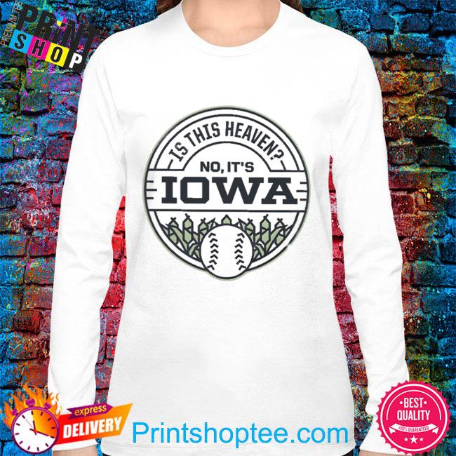 Is This Heaven No It's Iowa Field of Dreams T-Shirt