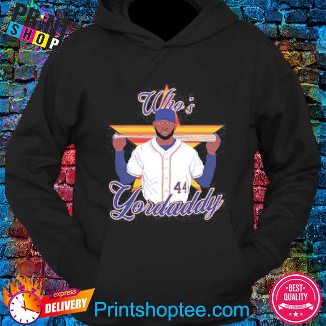Official Houston Astros Yordan Alvarez Who's Your Daddy T Shirt, hoodie,  sweater, long sleeve and tank top