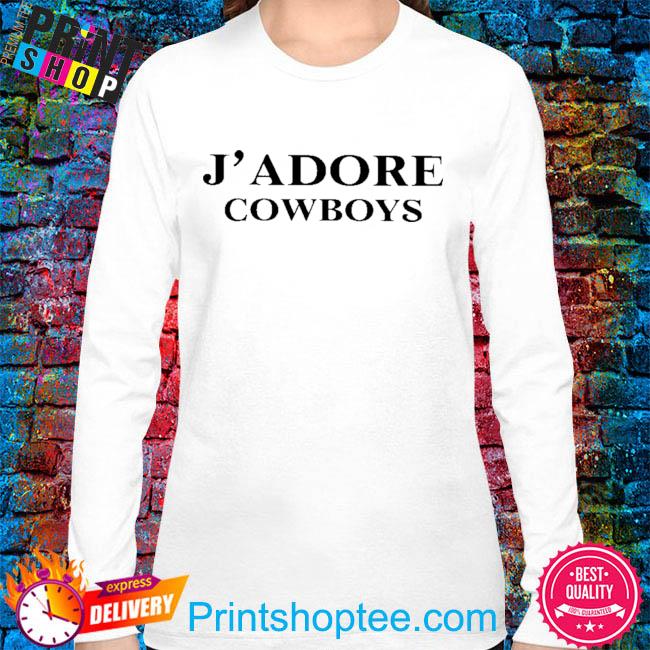 J' Adore Cowboys 2022 T-shirt, hoodie, sweater, long sleeve and