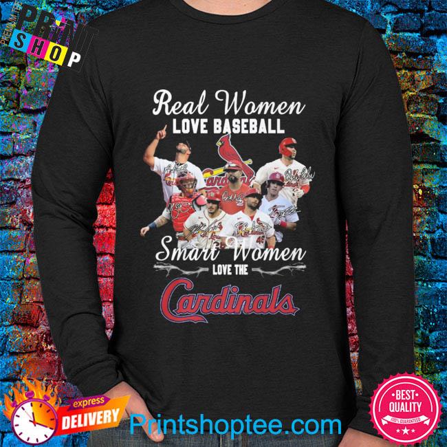 Real Women Love Baseball Smart Women Love The St Louis Cardinals Signatures Shirt  Ladies Tee, Sweatshirt