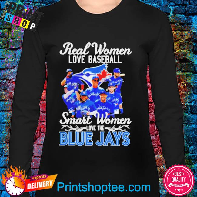 Official Real Women Love Baseball Smart Women Love The Toronto