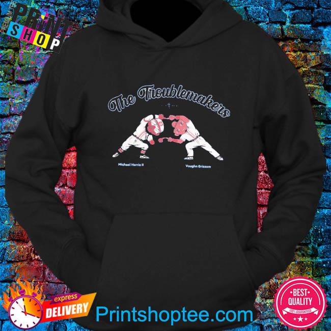 The Troublemakers Michael Harris Ii And Vaughn Grissom Shirt, hoodie,  sweater, long sleeve and tank top