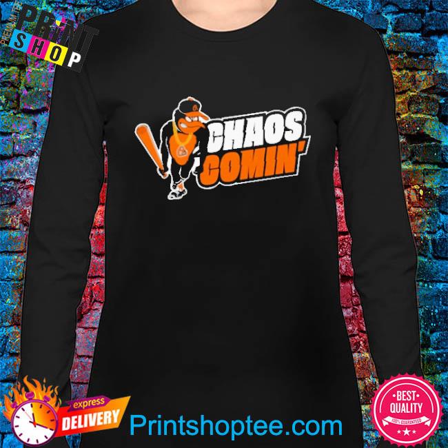 Baltimore Orioles Chaos comin' 2022 T-shirt, hoodie, sweater, long sleeve  and tank top