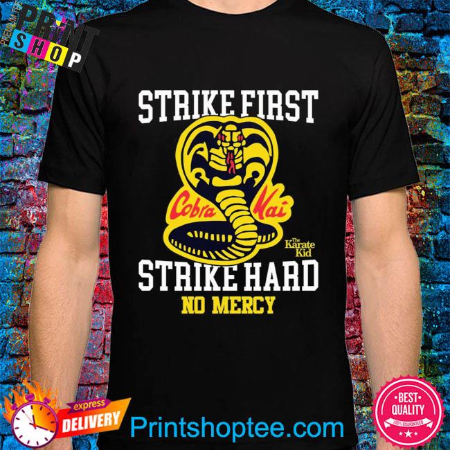Strike First Strike Hard No Mercy Cobra Kai T-Shirt