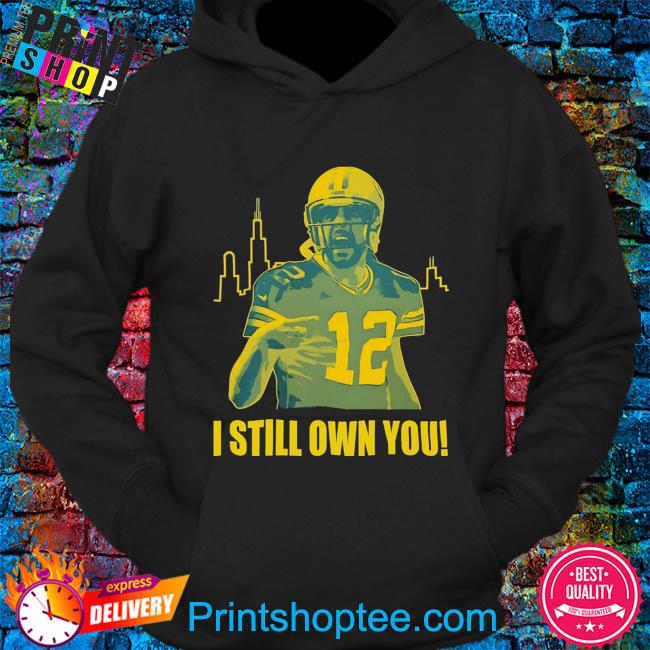 Aaron Rodgers I Still Own You Green Bay Packers Unisex