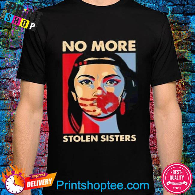 Native American no more stolen sisters 2022 shirt
