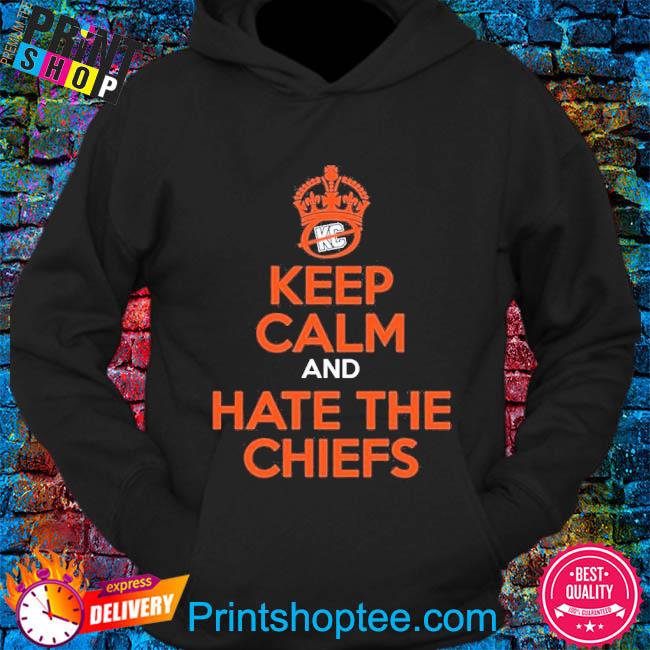 Official Keep Calm And Hate The Chiefs Shirt, hoodie, sweater