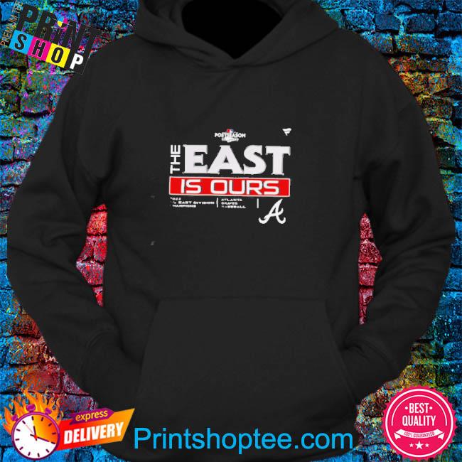 Official Atlanta braves the east is ours T-shirt, hoodie, sweater, long  sleeve and tank top