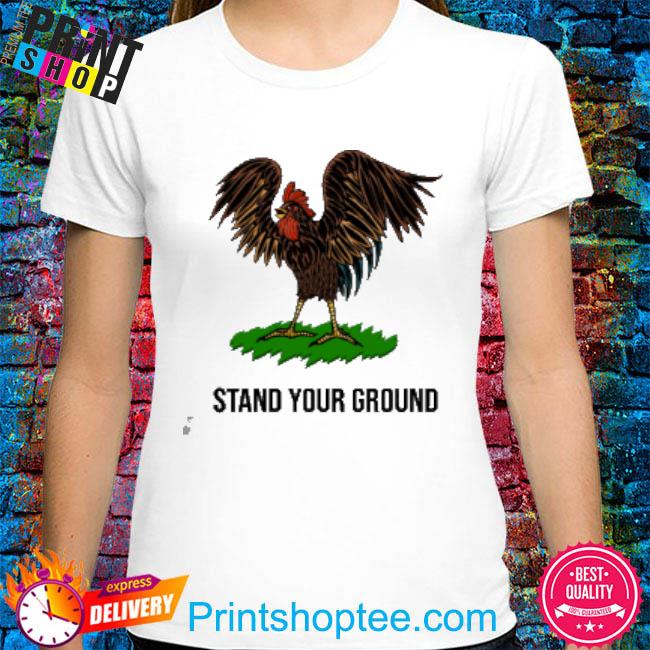 Chicken Stand Your Ground Shirt