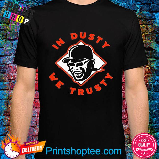 Dusty Baker In dusty we trusty Houston Rockets shirt