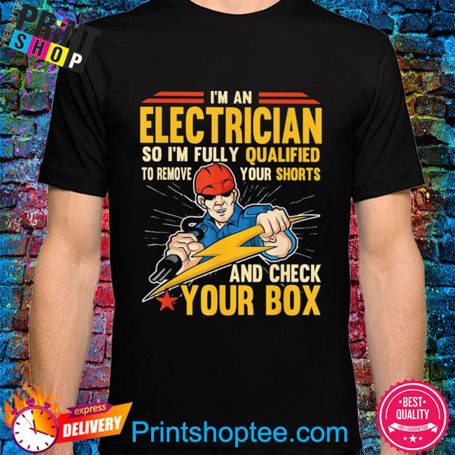 I'm an electrician electrical wire wiring installer shirt