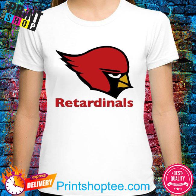 Arizona Cardinal Retardinals 2022 Shirt, hoodie, sweater, long sleeve and  tank top