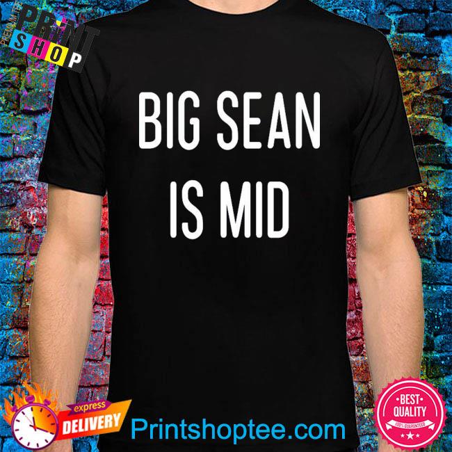Official Big sean is mid shirt